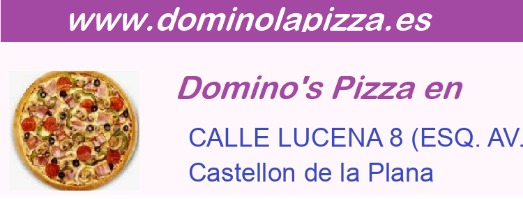 Dominos Pizza CALLE LUCENA 8 (ESQ. AV. DOCTOR CLARA), Castellon de la Plana